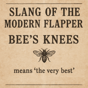Slang Of The Modern Flapper Bees Knees